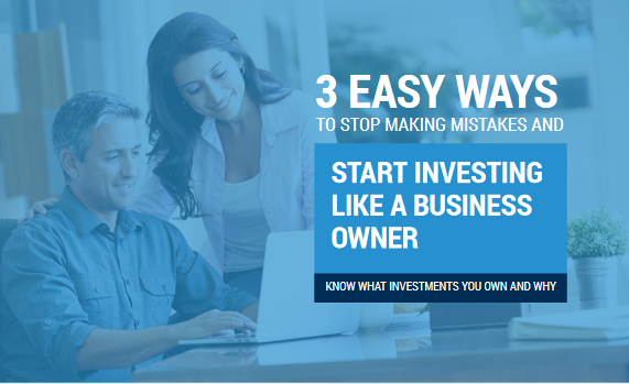 3 Easy Ways to Stop Making Mistakes and Start Investing Like a Business Owner