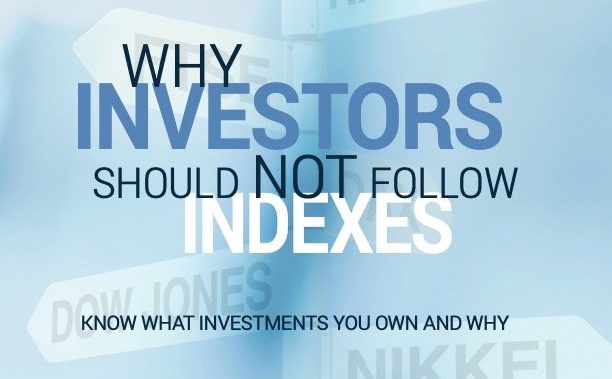 Why Investors Should Not Follow Indexes