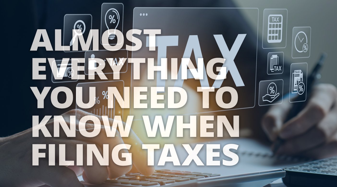 Almost Everything You Need to Know When Filing Taxes