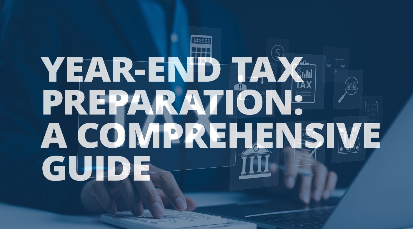 Year-End Tax Preparation: A Comprehensive Guide