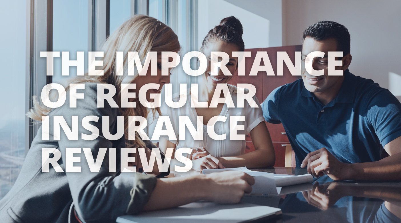 The Importance of Regular Insurance Reviews